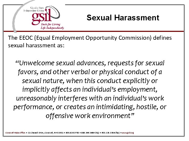 Sexual Harassment The EEOC (Equal Employment Opportunity Commission) defines sexual harassment as: “Unwelcome sexual