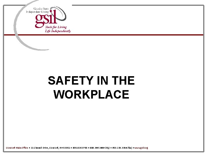 SAFETY IN THE WORKPLACE Concord Main Office ● 21 Chenell Drive, Concord, NH 03301