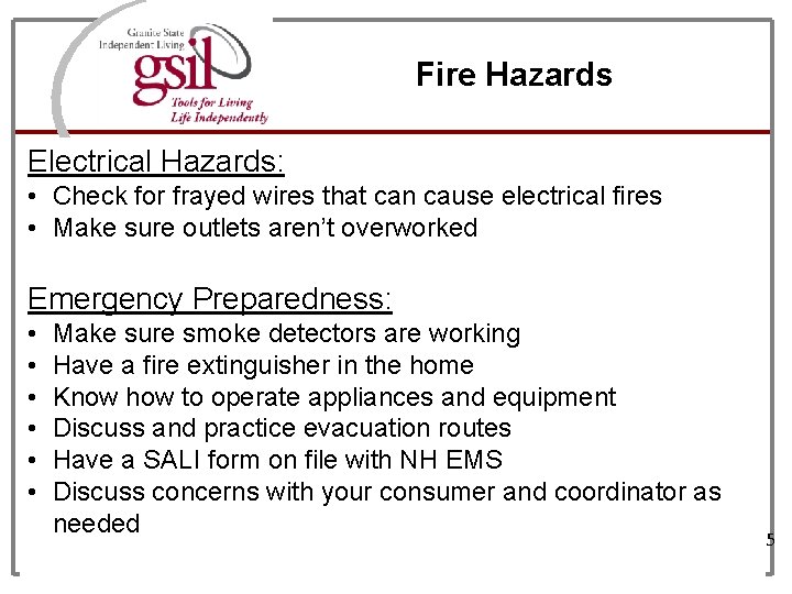Fire Hazards Electrical Hazards: • Check for frayed wires that can cause electrical fires