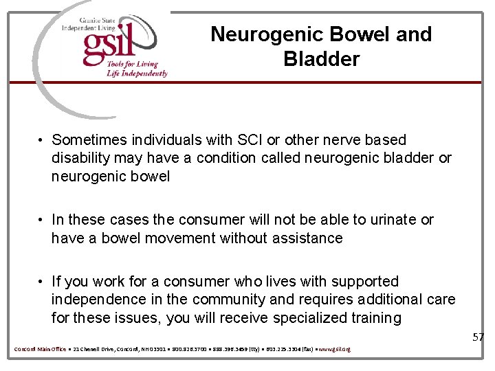 Neurogenic Bowel and Bladder • Sometimes individuals with SCI or other nerve based disability