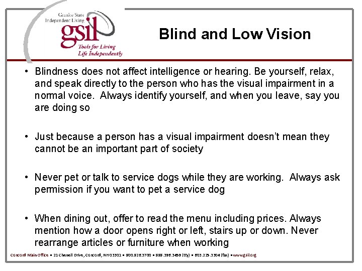 Blind and Low Vision • Blindness does not affect intelligence or hearing. Be yourself,