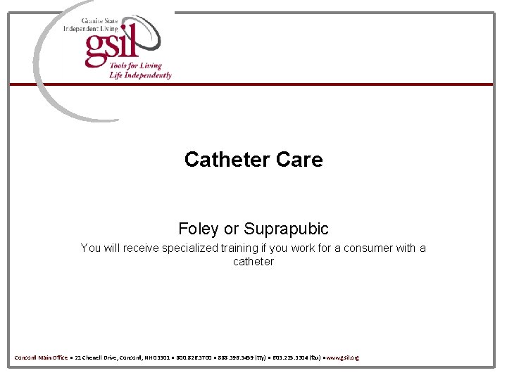 Catheter Care Foley or Suprapubic You will receive specialized training if you work for