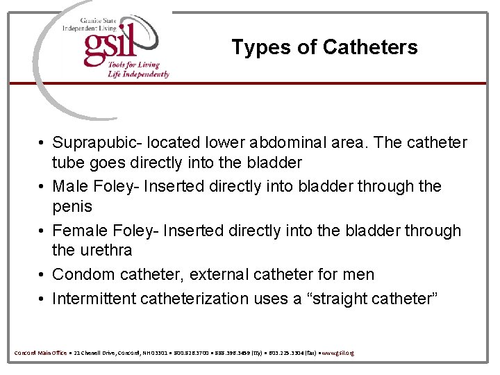 Types of Catheters • Suprapubic- located lower abdominal area. The catheter tube goes directly