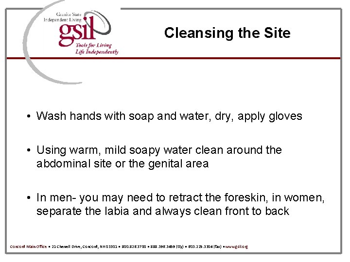 Cleansing the Site • Wash hands with soap and water, dry, apply gloves •