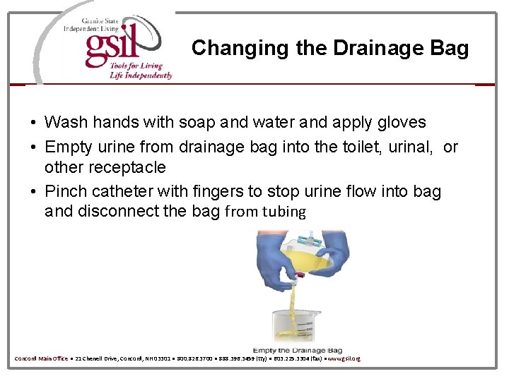 Changing the Drainage Bag • Wash hands with soap and water and apply gloves