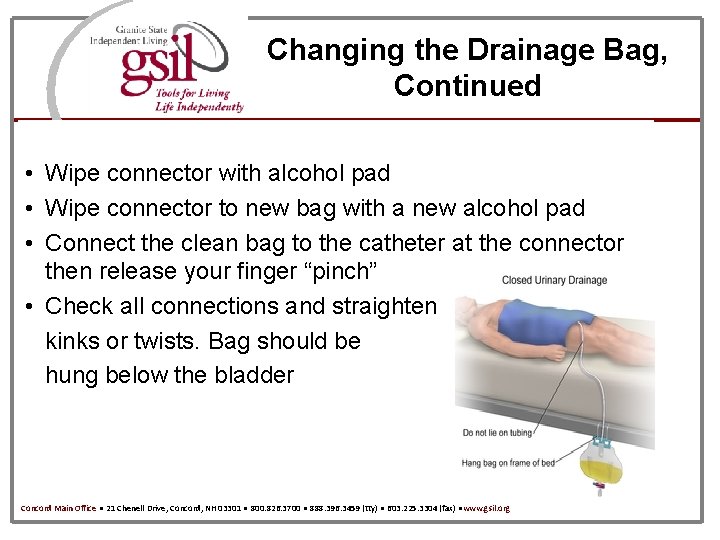 Changing the Drainage Bag, Continued • Wipe connector with alcohol pad • Wipe connector