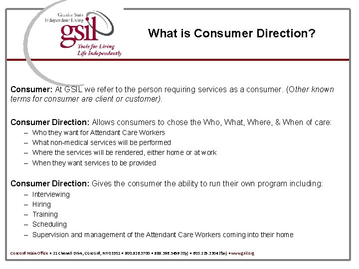 What is Consumer Direction? Consumer: At GSIL we refer to the person requiring services