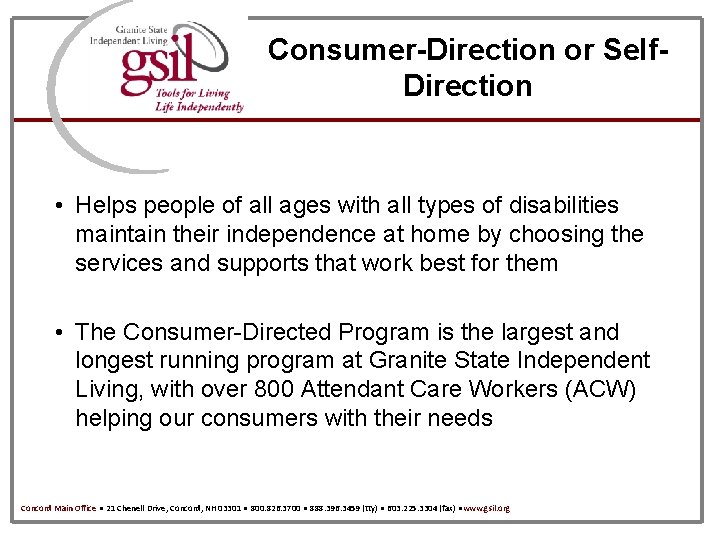 Consumer-Direction or Self. Direction • Helps people of all ages with all types of
