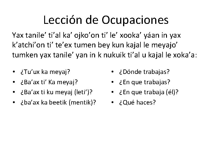 Lección de Ocupaciones Yax tanile’ ti’al ka’ ojko’on ti’ le’ xooka’ yáan in yax