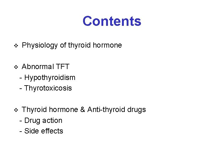 Contents v Physiology of thyroid hormone Abnormal TFT - Hypothyroidism - Thyrotoxicosis v Thyroid