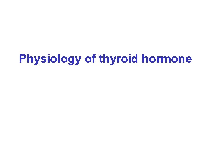 Physiology of thyroid hormone 