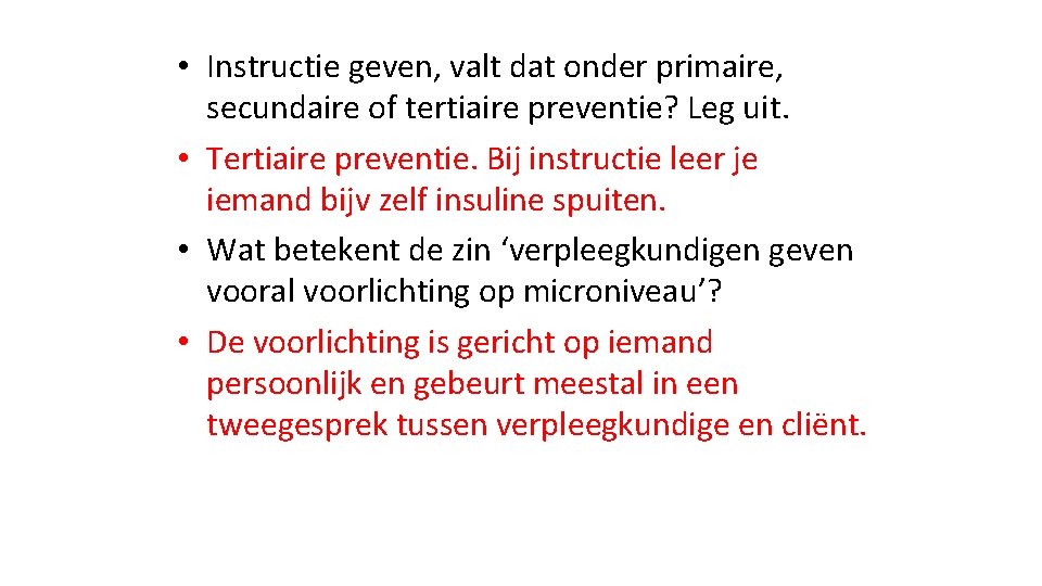  • Instructie geven, valt dat onder primaire, secundaire of tertiaire preventie? Leg uit.