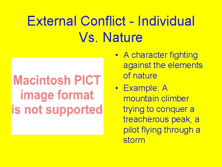 External Conflict - Individual Vs. Nature • A character fighting against the elements of