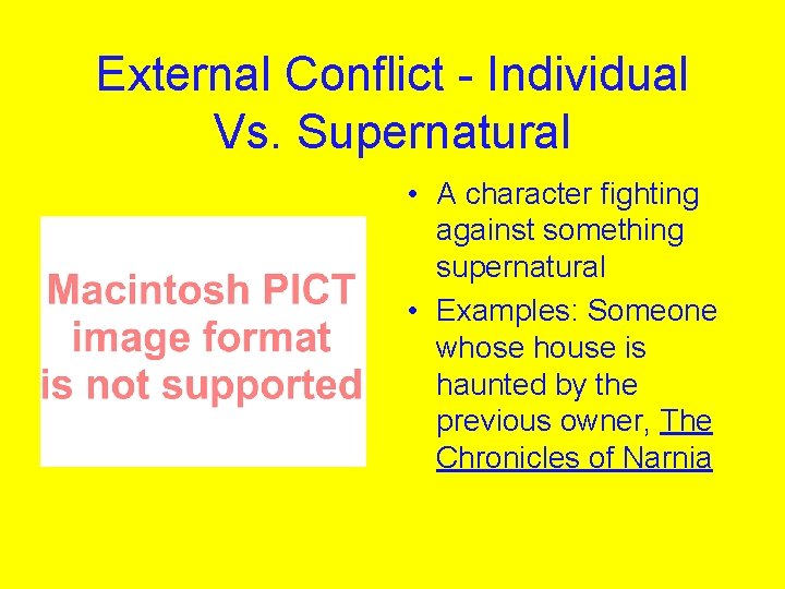 External Conflict - Individual Vs. Supernatural • A character fighting against something supernatural •