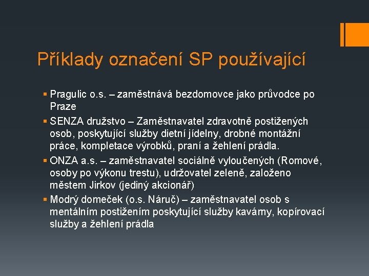 Příklady označení SP používající § Pragulic o. s. – zaměstnává bezdomovce jako průvodce po