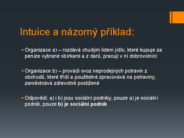 Intuice a názorný příklad: § Organizace a) – rozdává chudým lidem jídlo, které kupuje