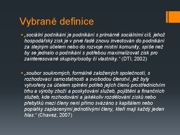 Vybrané definice § „sociální podnikání je podnikání s primárně sociálními cíli, jehož hospodářský zisk