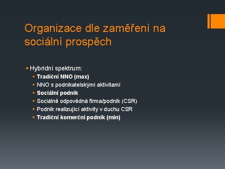 Organizace dle zaměření na sociální prospěch § Hybridní spektrum: § § § Tradiční NNO