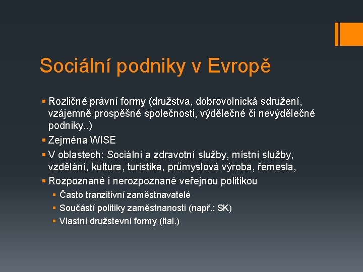 Sociální podniky v Evropě § Rozličné právní formy (družstva, dobrovolnická sdružení, vzájemně prospěšné společnosti,