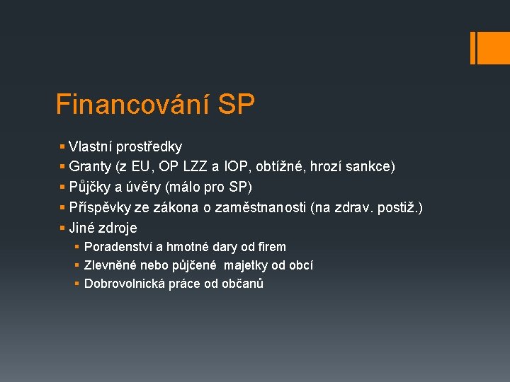 Financování SP § Vlastní prostředky § Granty (z EU, OP LZZ a IOP, obtížné,