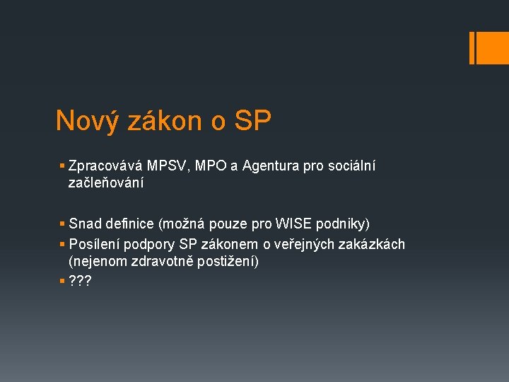 Nový zákon o SP § Zpracovává MPSV, MPO a Agentura pro sociální začleňování §