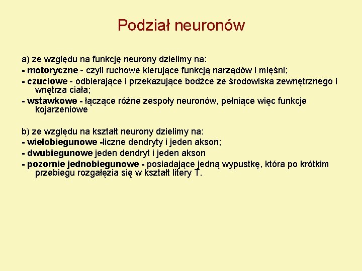 Podział neuronów a) ze względu na funkcję neurony dzielimy na: - motoryczne - czyli