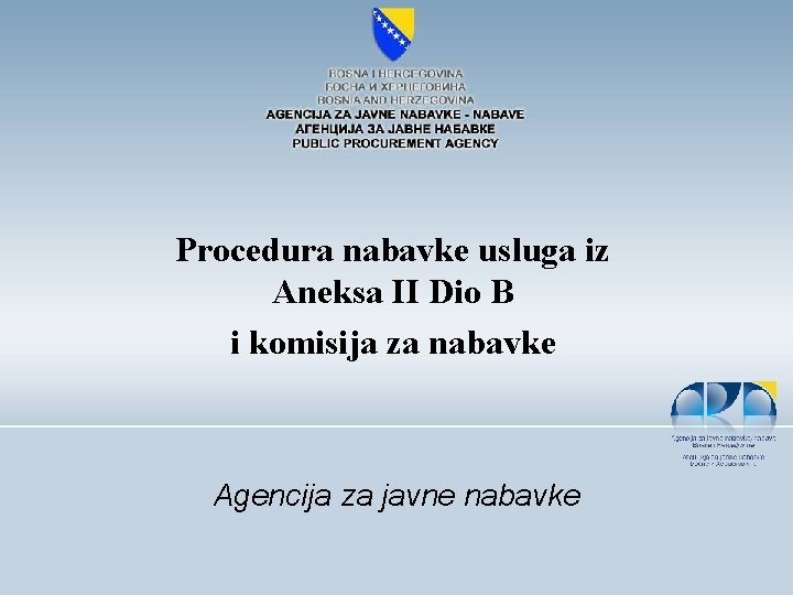 Procedura nabavke usluga iz Aneksa II Dio B i komisija za nabavke Agencija za