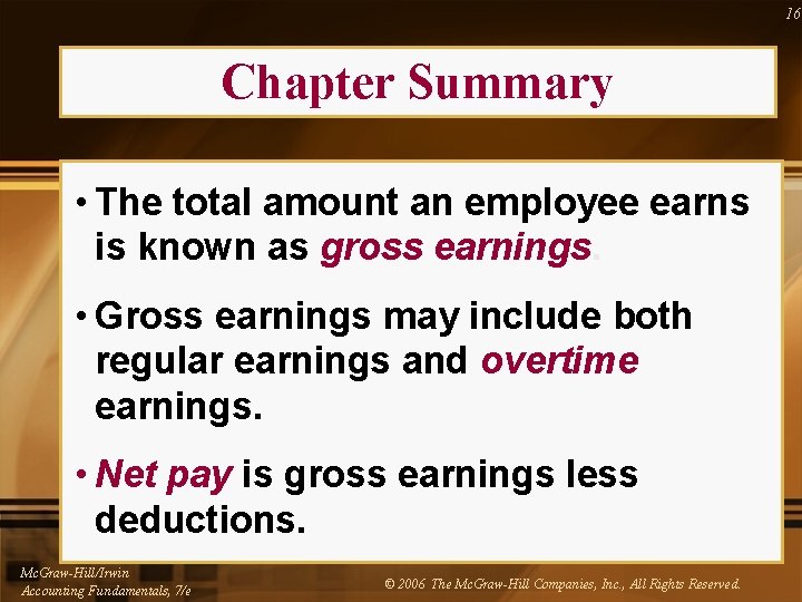 16 Chapter Summary • The total amount an employee earns is known as gross