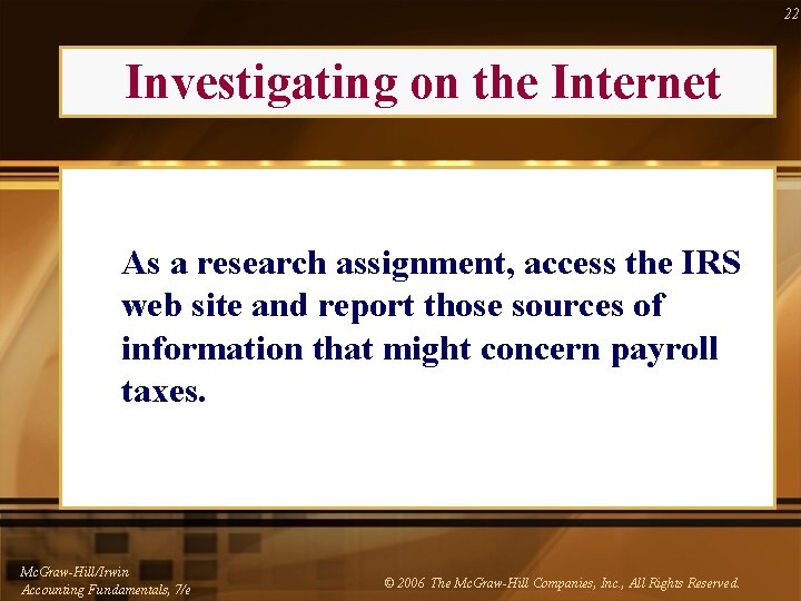 22 Investigating on the Internet As a research assignment, access the IRS web site