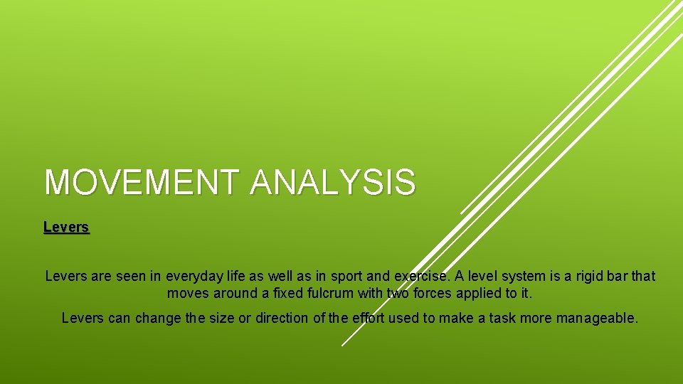 MOVEMENT ANALYSIS Levers are seen in everyday life as well as in sport and