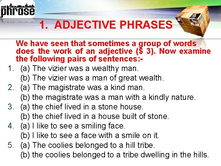 LOGO 1. ADJECTIVE PHRASES We have seen that sometimes a group of words does