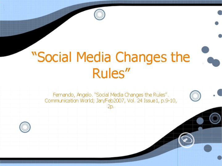 “Social Media Changes the Rules” Fernando, Angelo. “Social Media Changes the Rules”. Communication World;