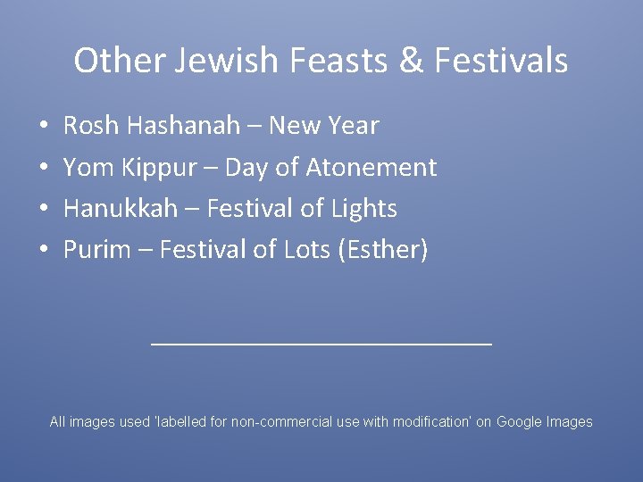 Other Jewish Feasts & Festivals • • Rosh Hashanah – New Year Yom Kippur