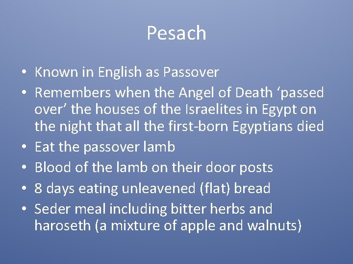 Pesach • Known in English as Passover • Remembers when the Angel of Death