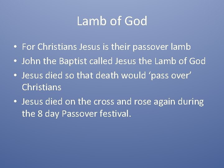 Lamb of God • For Christians Jesus is their passover lamb • John the