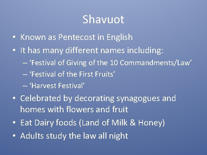Shavuot • Known as Pentecost in English • It has many different names including: