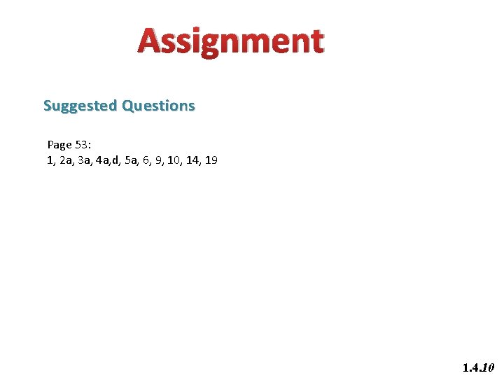 Assignment Suggested Questions Page 53: 1, 2 a, 3 a, 4 a, d, 5