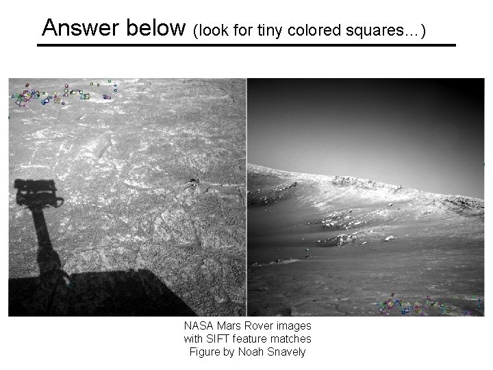Answer below (look for tiny colored squares…) NASA Mars Rover images with SIFT feature