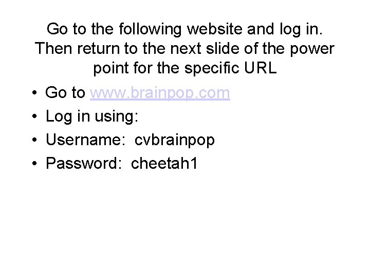 Go to the following website and log in. Then return to the next slide