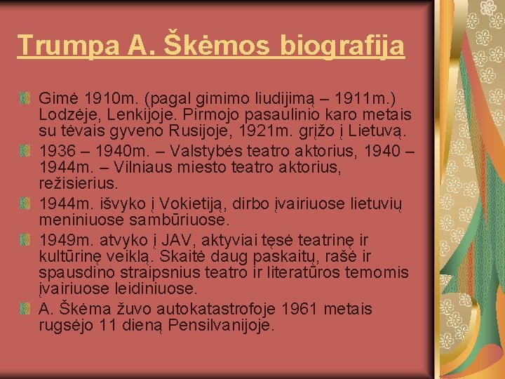 Trumpa A. Škėmos biografija Gimė 1910 m. (pagal gimimo liudijimą – 1911 m. )