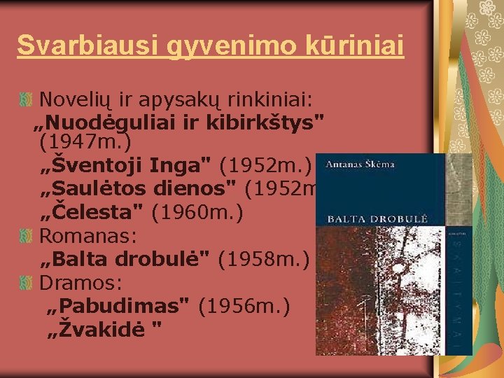 Svarbiausi gyvenimo kūriniai Novelių ir apysakų rinkiniai: „Nuodėguliai ir kibirkštys" (1947 m. ) „Šventoji