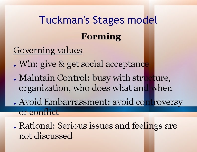 Tuckman's Stages model Forming Governing values ● ● Win: give & get social acceptance