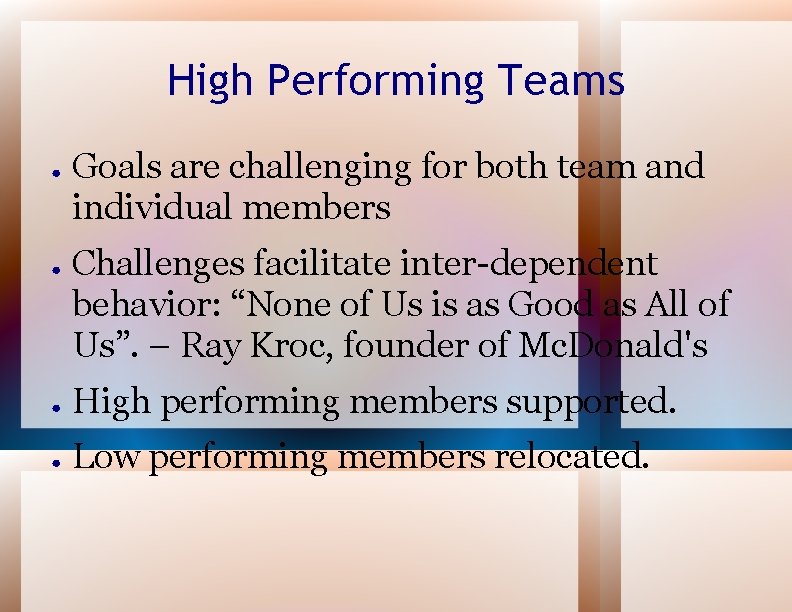 High Performing Teams ● ● Goals are challenging for both team and individual members