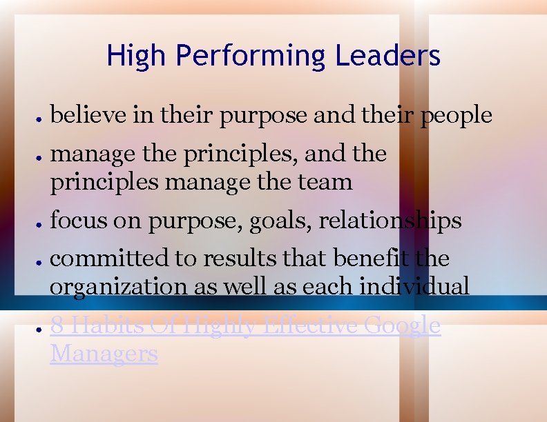 High Performing Leaders ● ● ● believe in their purpose and their people manage