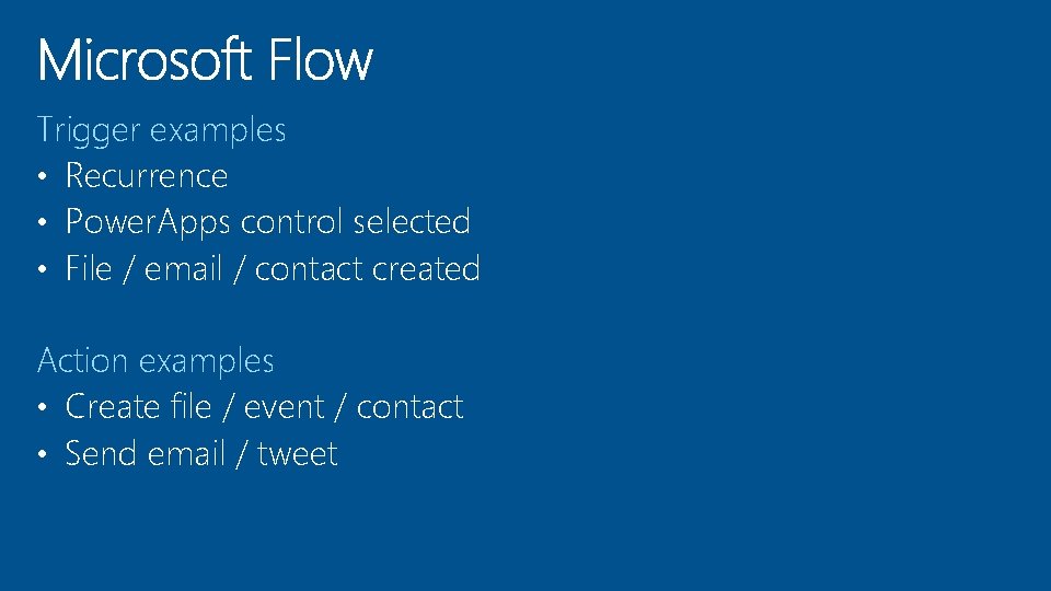 Trigger examples • Recurrence • Power. Apps control selected • File / email /