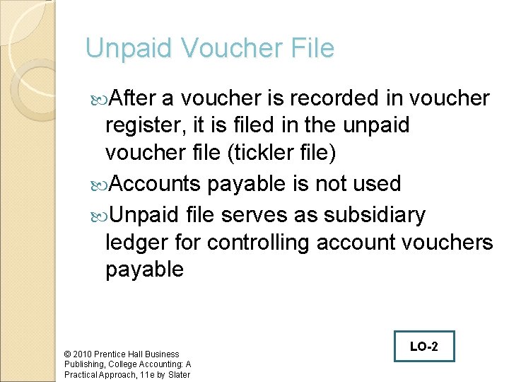 Unpaid Voucher File After a voucher is recorded in voucher register, it is filed