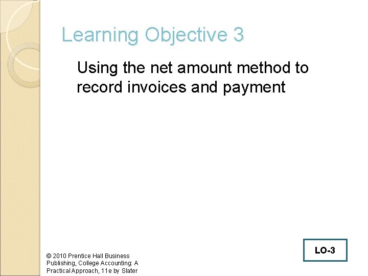 Learning Objective 3 Using the net amount method to record invoices and payment ©