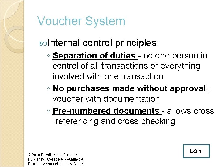 Voucher System Internal control principles: ◦ Separation of duties - no one person in
