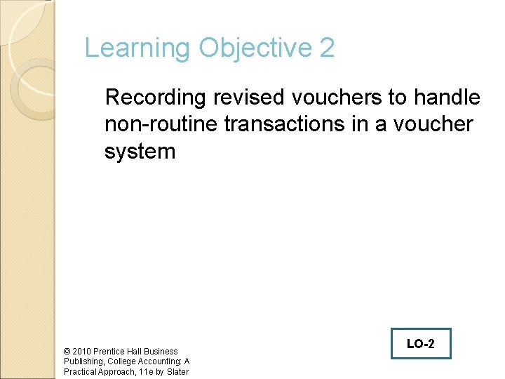 Learning Objective 2 Recording revised vouchers to handle non-routine transactions in a voucher system
