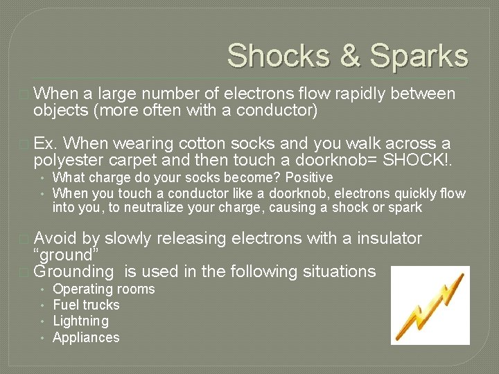 Shocks & Sparks � When a large number of electrons flow rapidly between objects